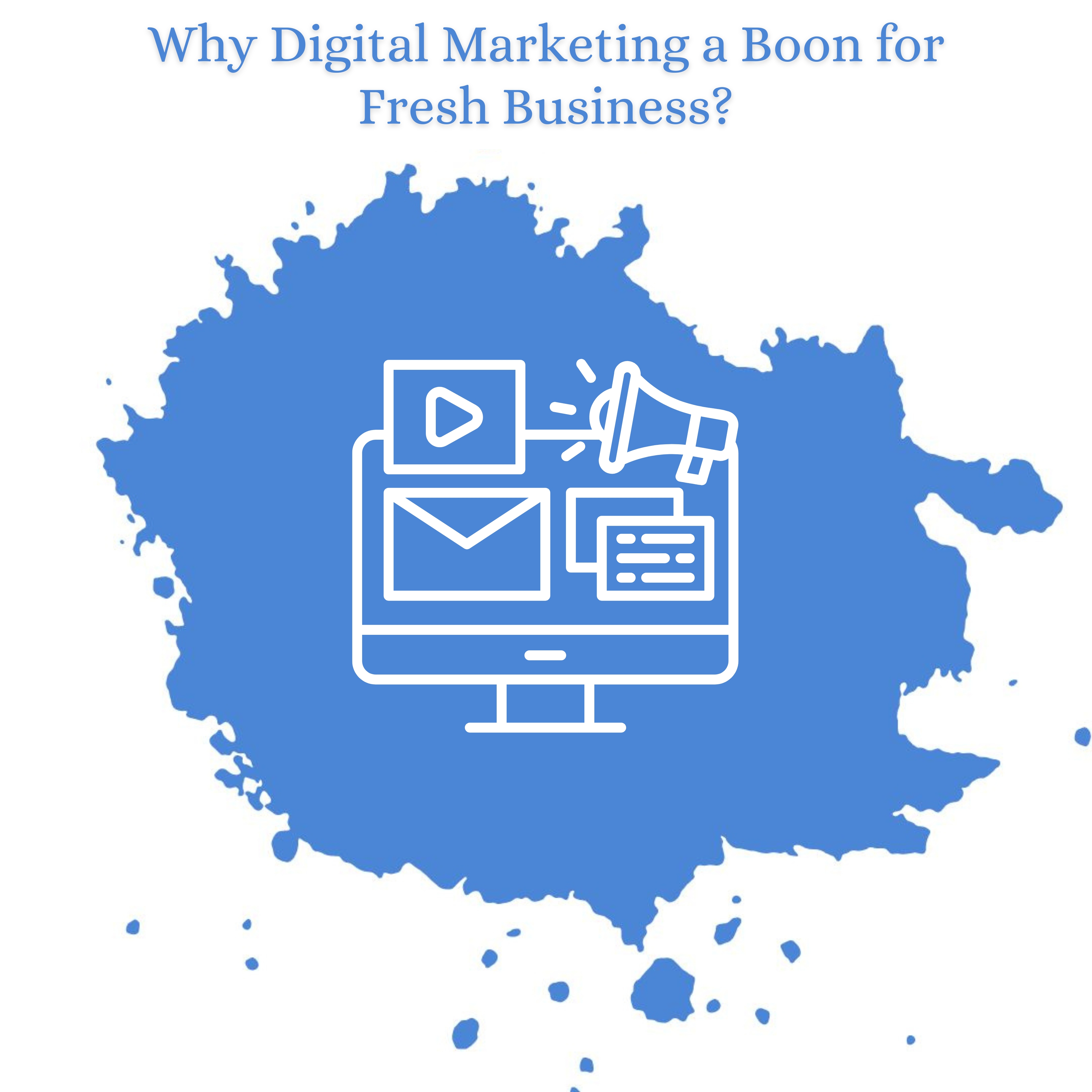 Why Digital Marketing a Boon for Fresh Business?